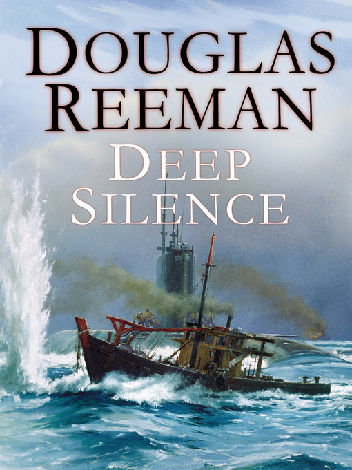 Title details for The Deep Silence by Douglas Reeman - Available
